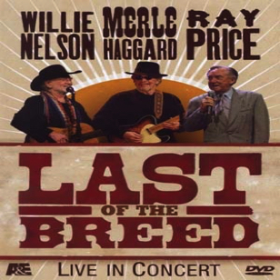 Last of The Breed - Ray Price, Willie Nelson, Merle Haggard 